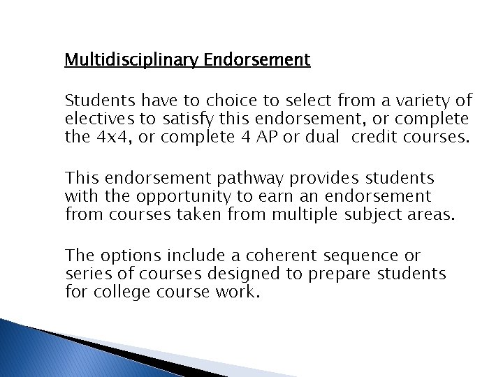 Multidisciplinary Endorsement Students have to choice to select from a variety of electives to