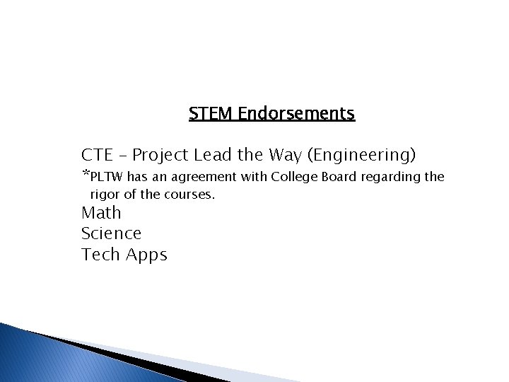 STEM Endorsements CTE – Project Lead the Way (Engineering) *PLTW has an agreement with