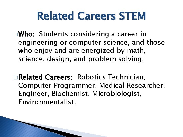 Related Careers STEM � Who: Students considering a career in engineering or computer science,