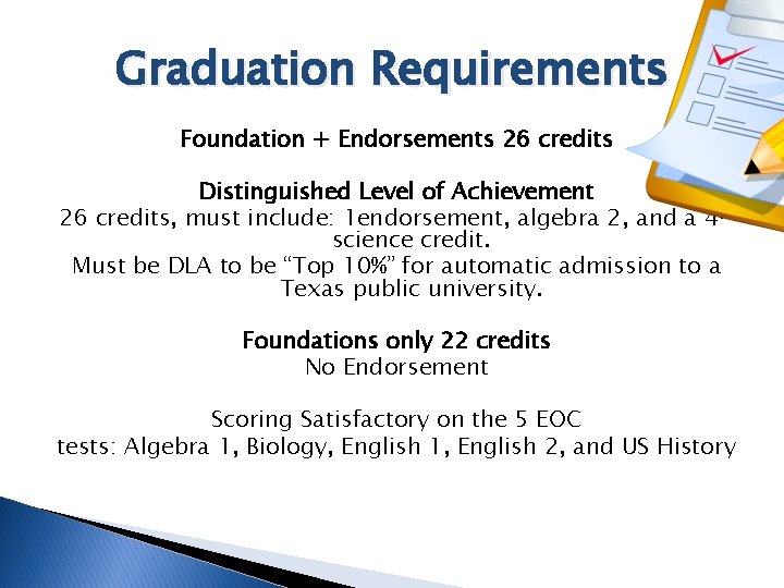 Graduation Requirements Foundation + Endorsements 26 credits Distinguished Level of Achievement 26 credits, must