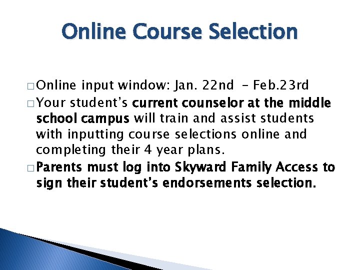 Online Course Selection � Online input window: Jan. 22 nd - Feb. 23 rd