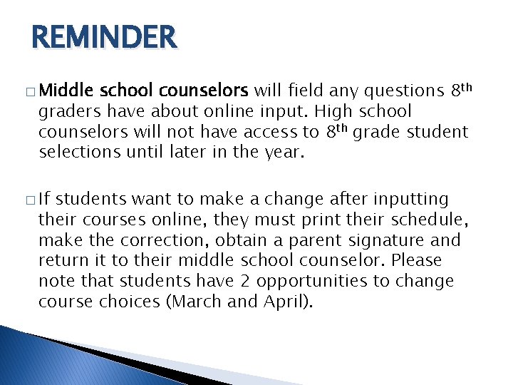 REMINDER � Middle school counselors will field any questions 8 th graders have about