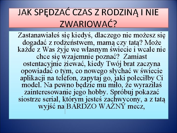 JAK SPĘDZAĆ CZAS Z RODZINĄ I NIE ZWARIOWAĆ? Zastanawiałeś się kiedyś, dlaczego nie możesz