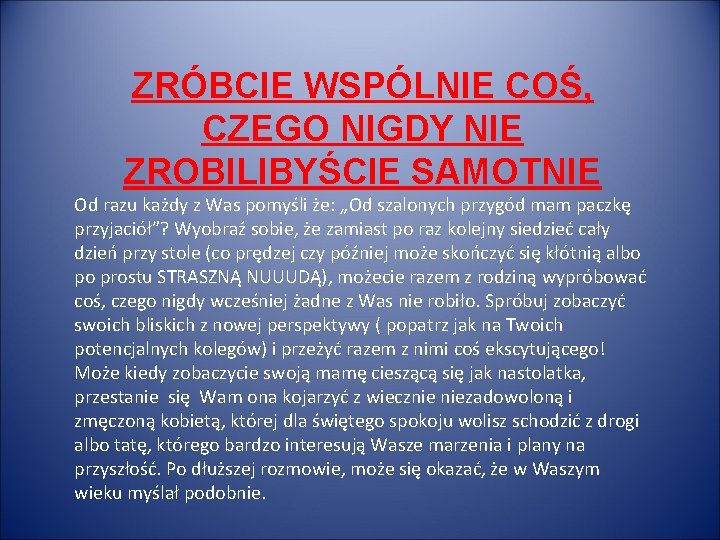 ZRÓBCIE WSPÓLNIE COŚ, CZEGO NIGDY NIE ZROBILIBYŚCIE SAMOTNIE Od razu każdy z Was pomyśli