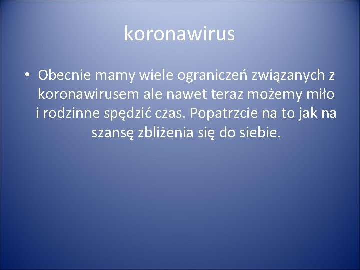 koronawirus • Obecnie mamy wiele ograniczeń związanych z koronawirusem ale nawet teraz możemy miło