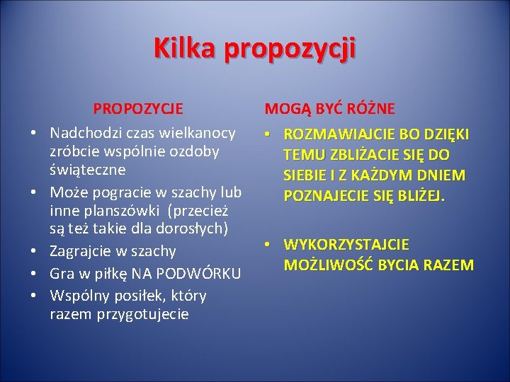 Kilka propozycji • • • PROPOZYCJE Nadchodzi czas wielkanocy zróbcie wspólnie ozdoby świąteczne Może