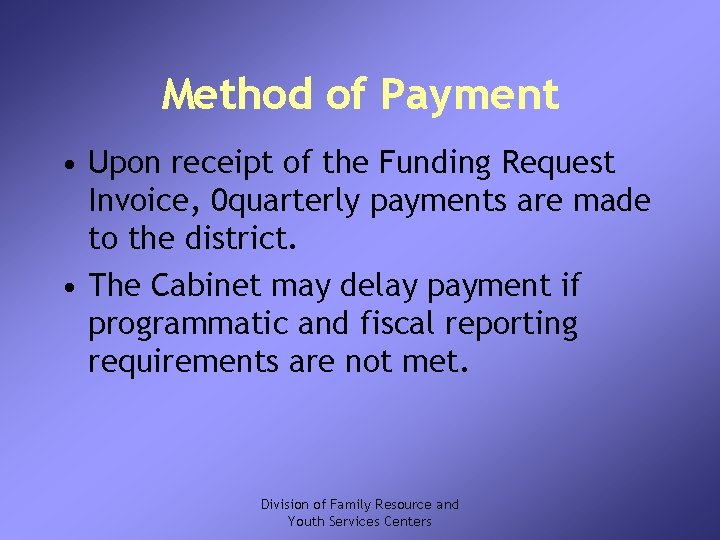 Method of Payment • Upon receipt of the Funding Request Invoice, 0 quarterly payments