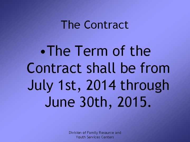 The Contract • The Term of the Contract shall be from July 1 st,