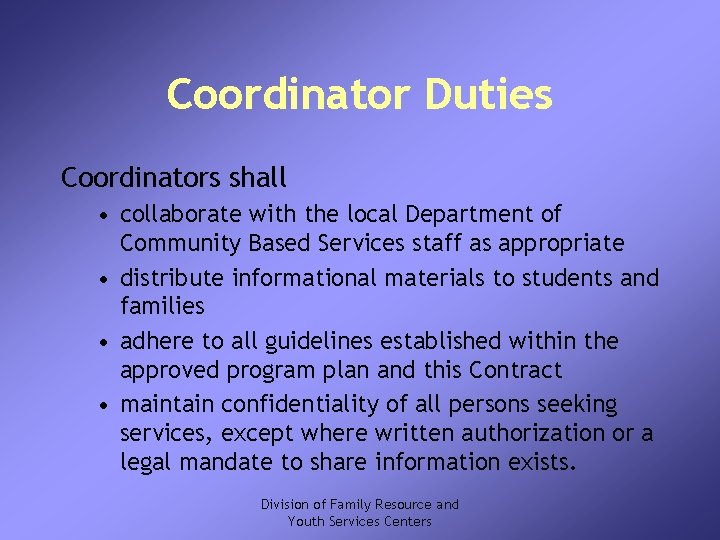 Coordinator Duties Coordinators shall • collaborate with the local Department of Community Based Services