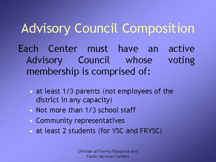 Advisory Council Composition Each Center must have an Advisory Council whose membership is comprised