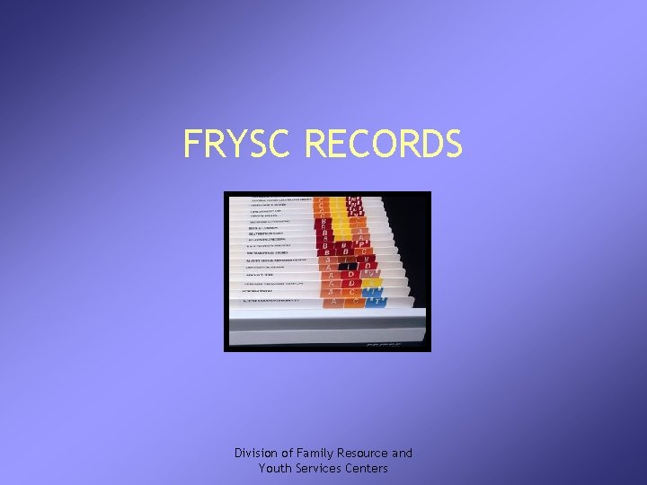 FRYSC RECORDS Division of Family Resource and Youth Services Centers 