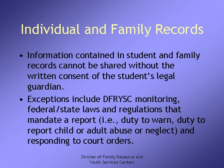 Individual and Family Records • Information contained in student and family records cannot be