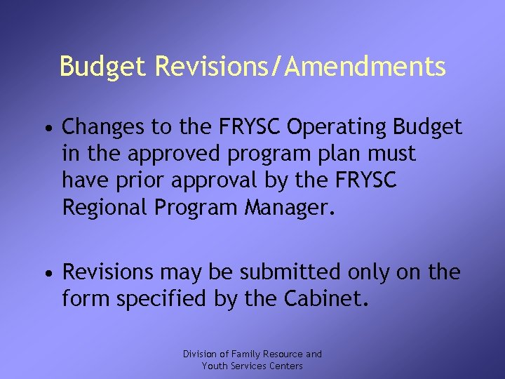 Budget Revisions/Amendments • Changes to the FRYSC Operating Budget in the approved program plan