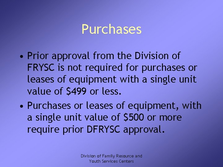 Purchases • Prior approval from the Division of FRYSC is not required for purchases