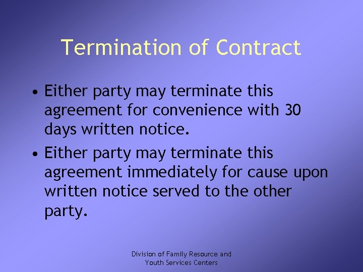Termination of Contract • Either party may terminate this agreement for convenience with 30