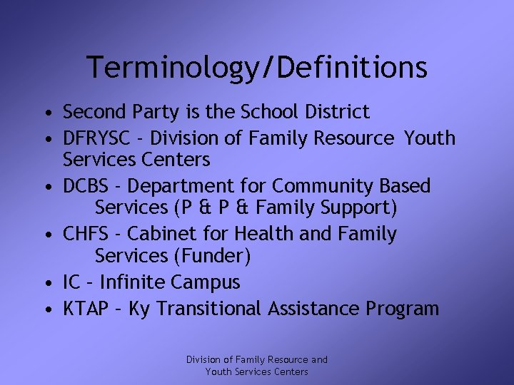 Terminology/Definitions • Second Party is the School District • DFRYSC - Division of Family
