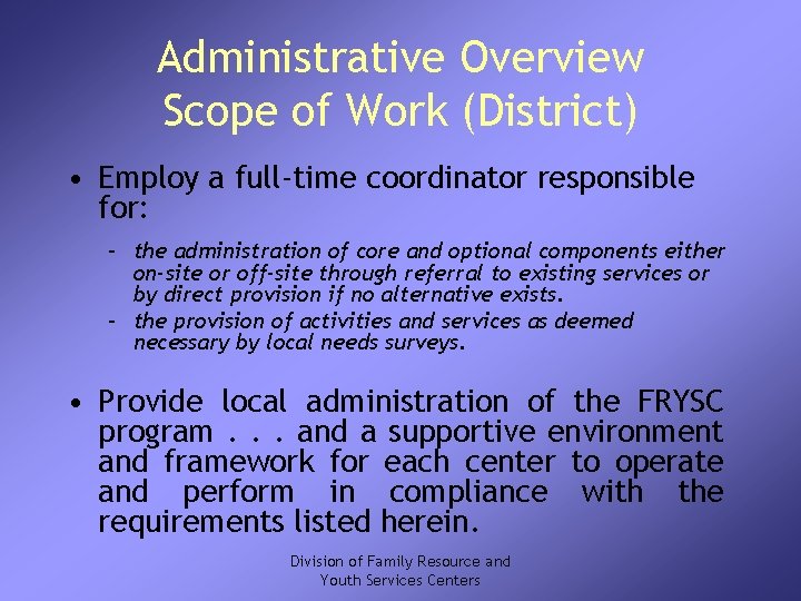 Administrative Overview Scope of Work (District) • Employ a full-time coordinator responsible for: –
