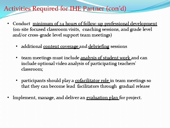 Activities Required for IHE Partner (con’d) • Conduct minimum of 24 hours of follow-up