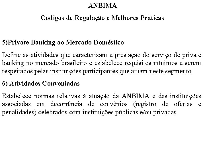ANBIMA Códigos de Regulação e Melhores Práticas 5)Private Banking ao Mercado Doméstico Define as