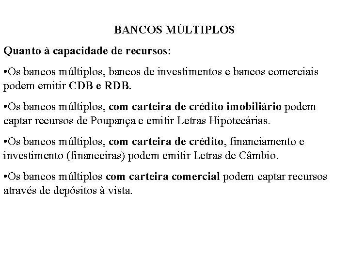 BANCOS MÚLTIPLOS Quanto à capacidade de recursos: • Os bancos múltiplos, bancos de investimentos