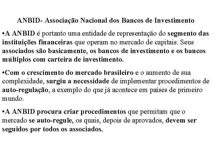 ANBID- Associação Nacional dos Bancos de Investimento • A ANBID é portanto uma entidade