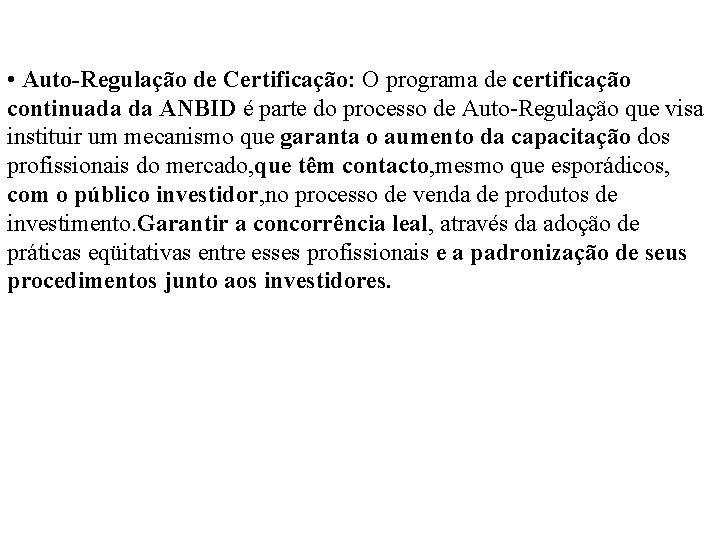  • Auto-Regulação de Certificação: O programa de certificação continuada da ANBID é parte