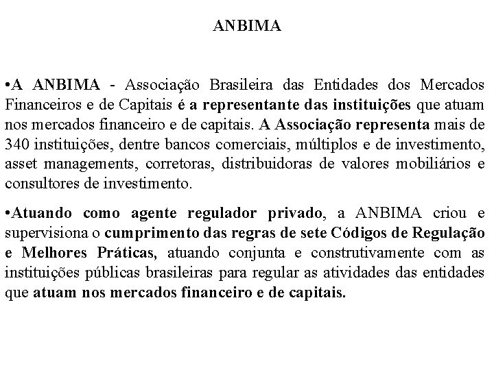 ANBIMA • A ANBIMA - Associação Brasileira das Entidades dos Mercados Financeiros e de