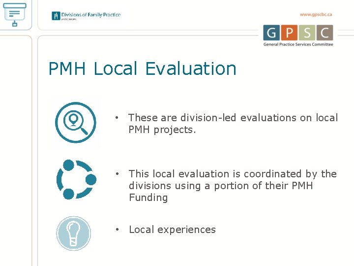 PMH Local Evaluation • These are division-led evaluations on local PMH projects. • This