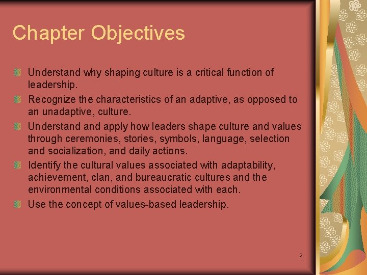 Chapter Objectives Understand why shaping culture is a critical function of leadership. Recognize the Chapter Objectives Understand why shaping culture is a critical function of leadership. Recognize the