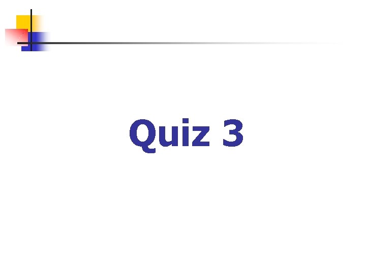 Quiz 3 Quiz 3