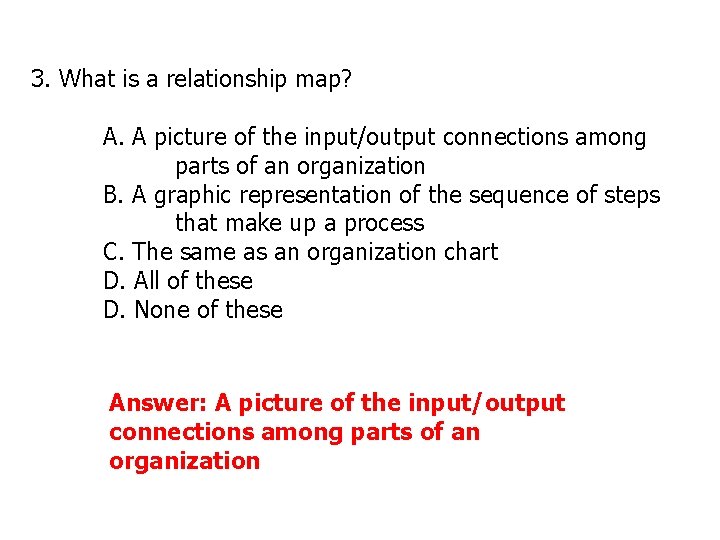 3. What is a relationship map? A. A picture of the input/output connections among 3. What is a relationship map? A. A picture of the input/output connections among