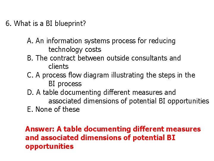 6. What is a BI blueprint? A. An information systems process for reducing technology 6. What is a BI blueprint? A. An information systems process for reducing technology