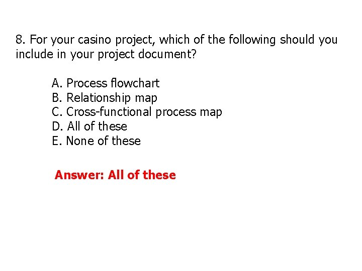 8. For your casino project, which of the following should you include in your 8. For your casino project, which of the following should you include in your