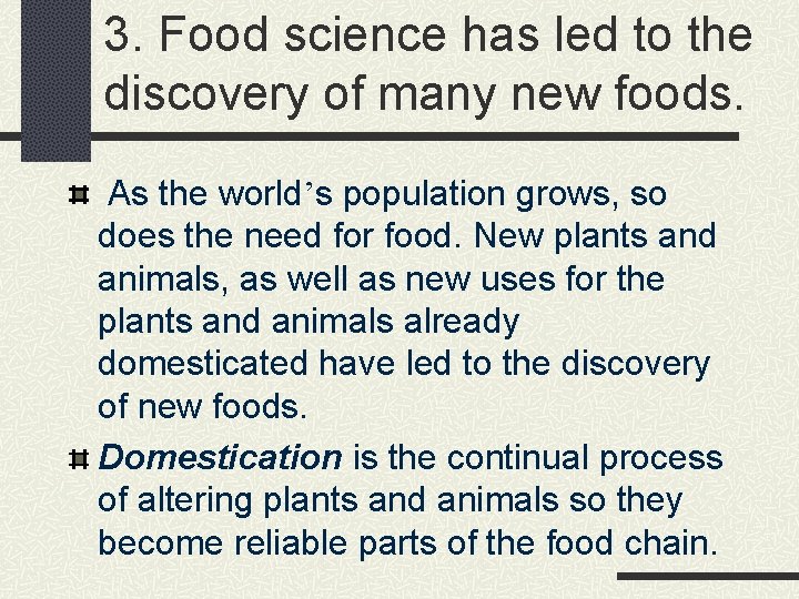 3. Food science has led to the discovery of many new foods. As the