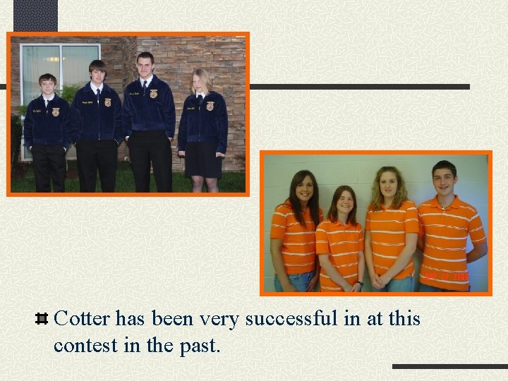 Cotter has been very successful in at this contest in the past. 