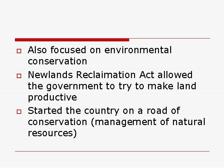 o o o Also focused on environmental conservation Newlands Reclaimation Act allowed the government