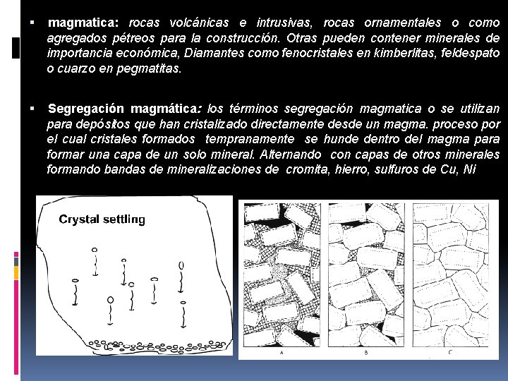  magmatica: rocas volcánicas e intrusivas, rocas ornamentales o como agregados pétreos para la