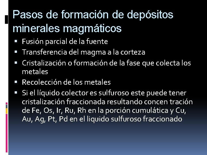 Pasos de formación de depósitos minerales magmáticos Fusión parcial de la fuente Transferencia del