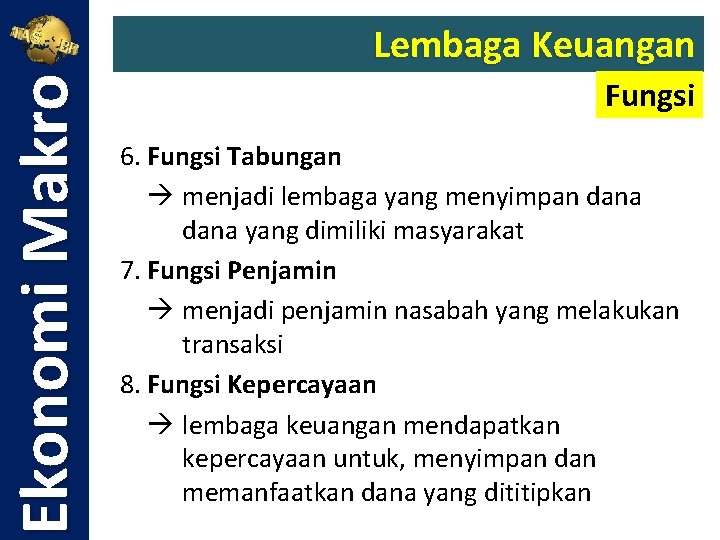 Ekonomi Makro Lembaga Keuangan Fungsi 6. Fungsi Tabungan menjadi lembaga yang menyimpan dana yang