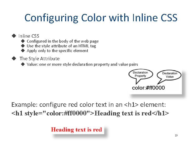 Configuring Color with Inline CSS Configured in the body of the web page Use