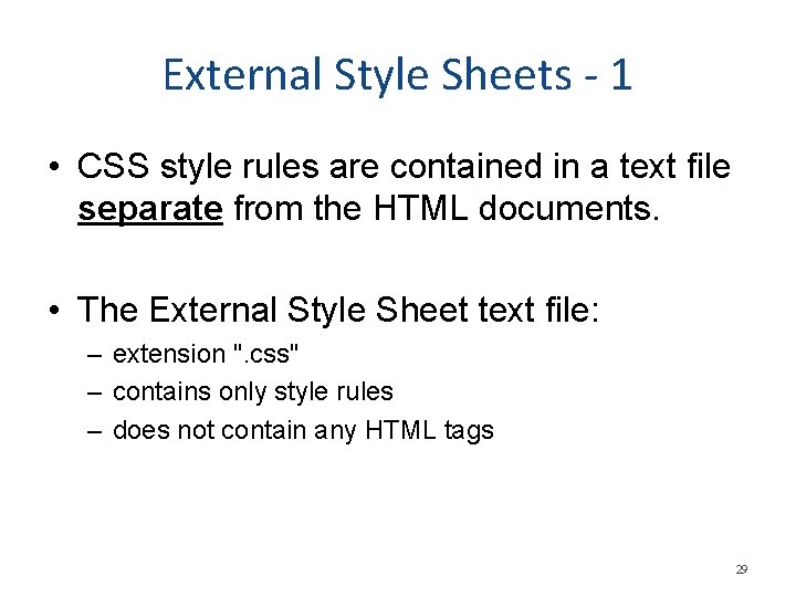 External Style Sheets - 1 • CSS style rules are contained in a text