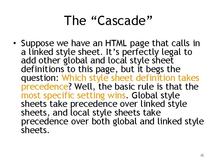 The “Cascade” • Suppose we have an HTML page that calls in a linked