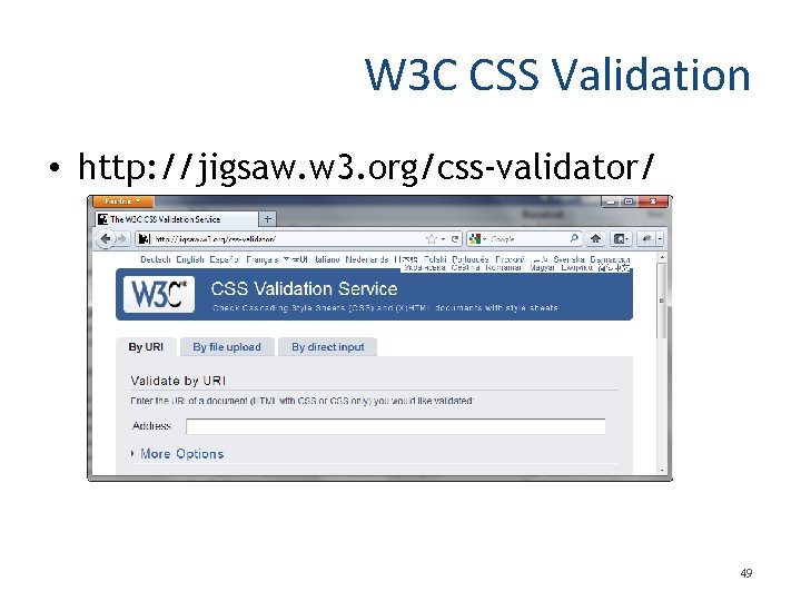 W 3 C CSS Validation • http: //jigsaw. w 3. org/css-validator/ 49 