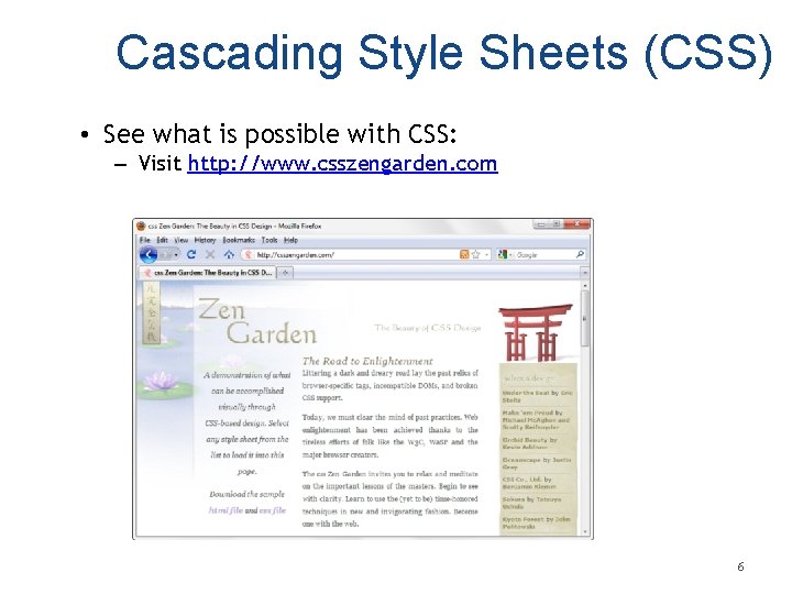 Cascading Style Sheets (CSS) • See what is possible with CSS: – Visit http: