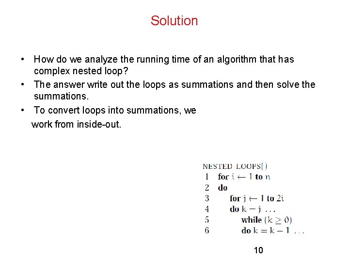 Solution • How do we analyze the running time of an algorithm that has