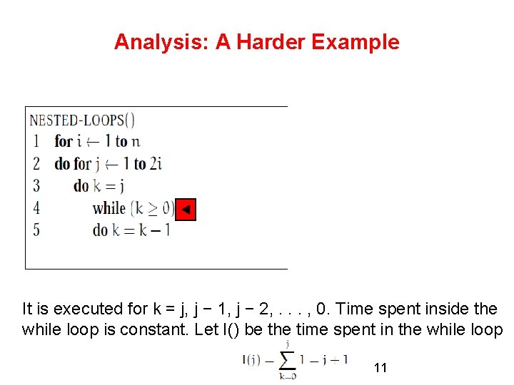 Analysis: A Harder Example It is executed for k = j, j − 1,
