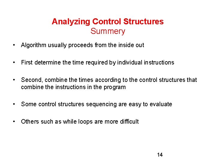 Analyzing Control Structures Summery • Algorithm usually proceeds from the inside out • First