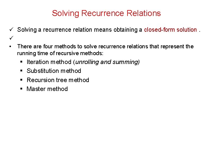 Solving Recurrence Relations ü Solving a recurrence relation means obtaining a closed-form solution. ü