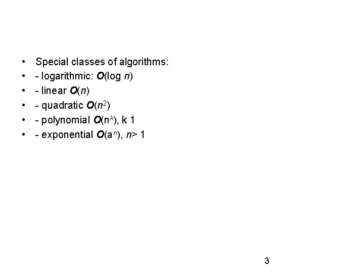 • • • Special classes of algorithms: - logarithmic: O(log n) - linear