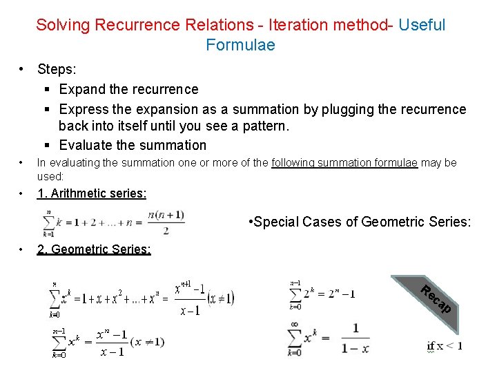 Solving Recurrence Relations - Iteration method- Useful Formulae • Steps: § Expand the recurrence